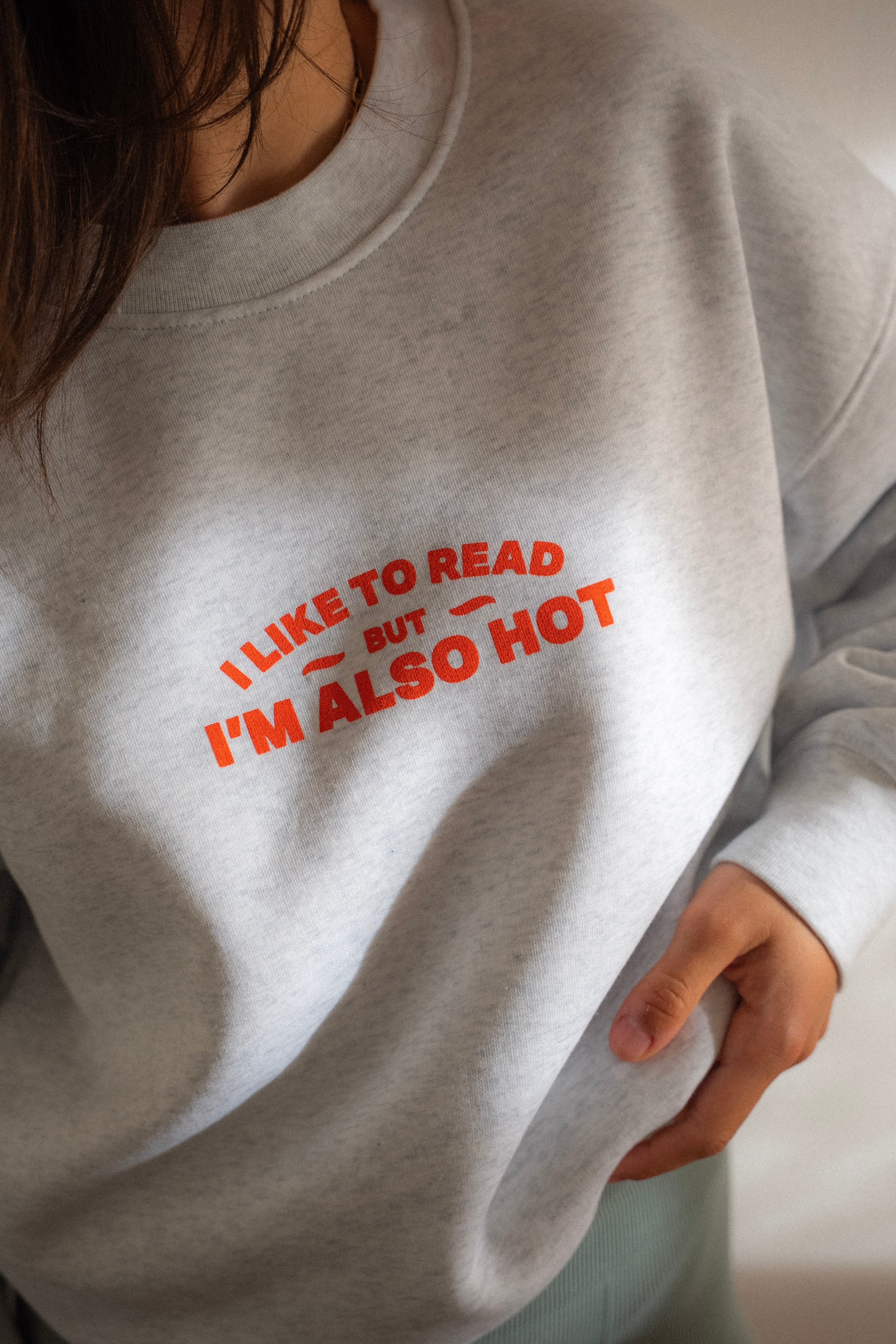 Sweatshirt - I'm also hot